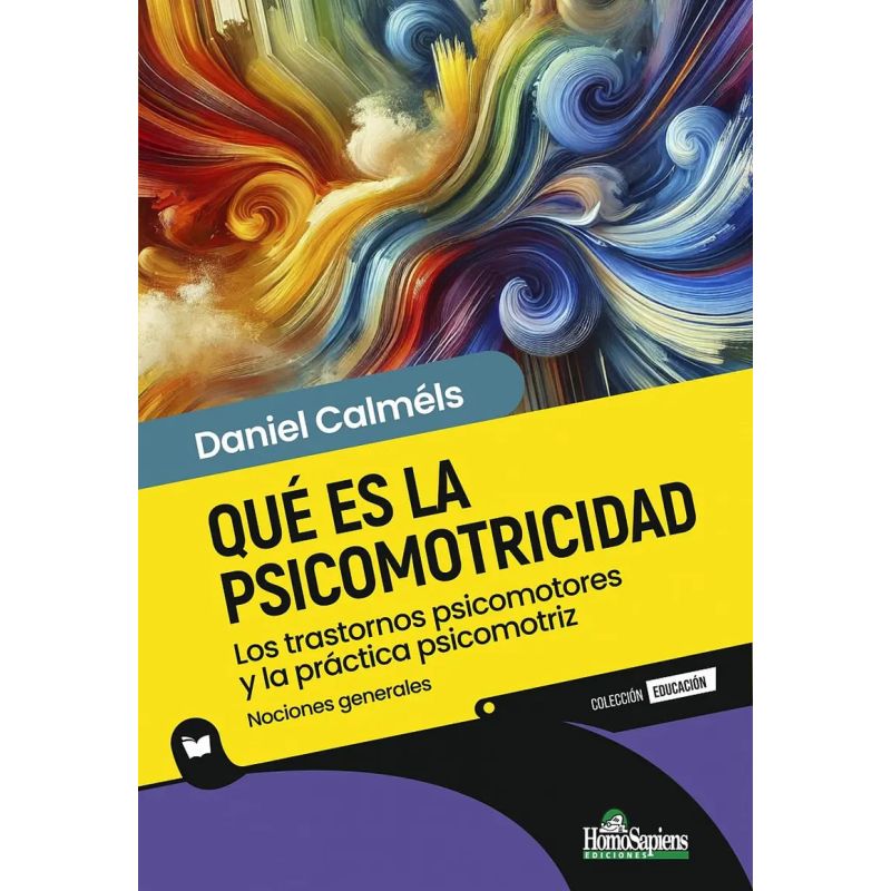 QUE ES LA PSICOMOTRICIDAD - LOS TRASTORNOS PSICOMOTORES Y LA PRACTICA PSICOMOTRIZ - NOCIONES GENERALES (Nuevo)
