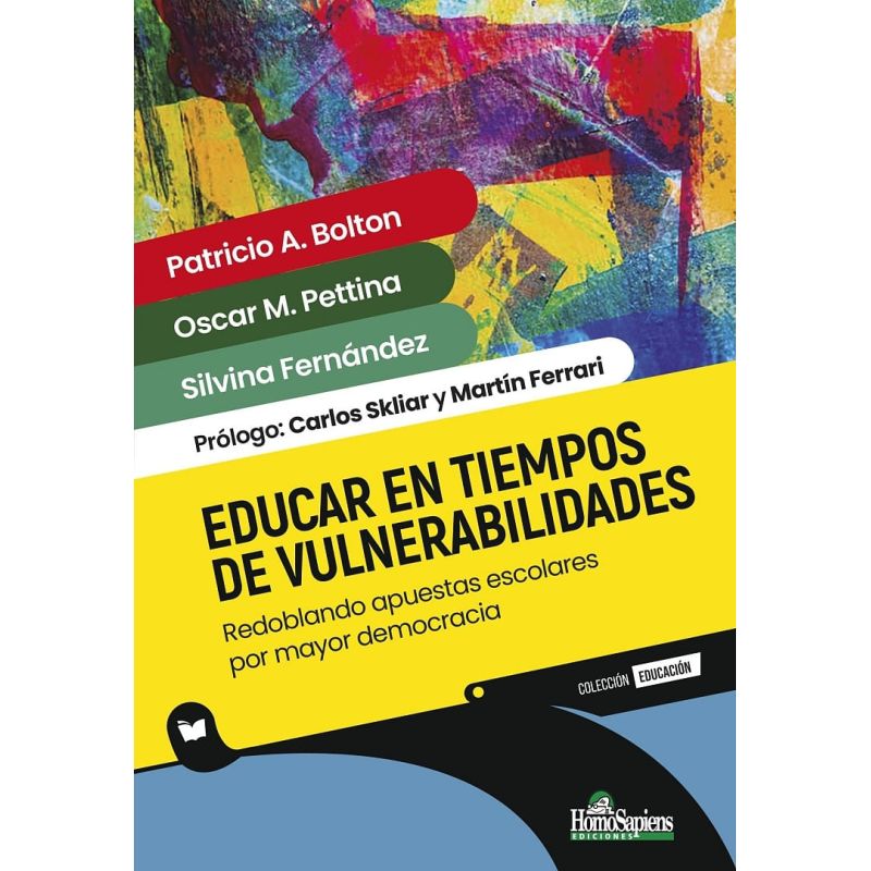 EDUCAR EN TIEMPOS DE VULNERABILIDADES - REDOBLANDO APUESTAS ESCOLARES POR MAYOR DEMOCRACIA (Nuevo)