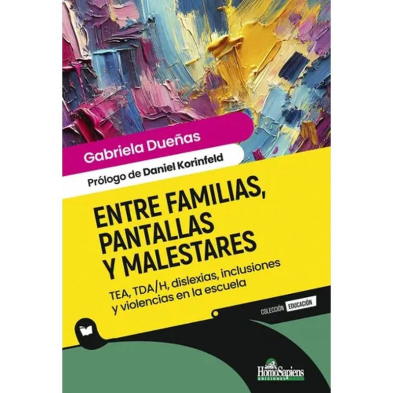 ENTRE FAMILIAS, PANTALLAS Y MALESTARES - TEA, TDA/H, DISLEXIAS, INCLUSIONES Y VIOLENCIAS EN LA ESCUELA (Nuevo)