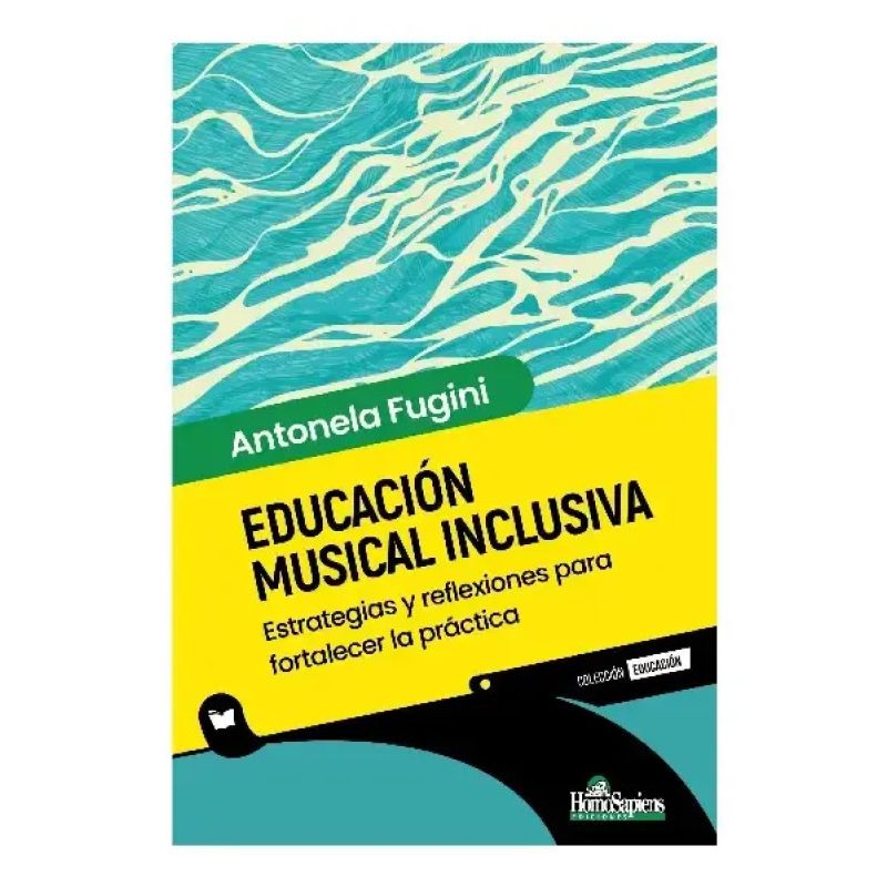 EDUCACION MUSICAL INCLUSIVA - ESTRATEGIAS Y REFLEXIONES PARA FORTALECER LA PRACTICA (Nuevo)