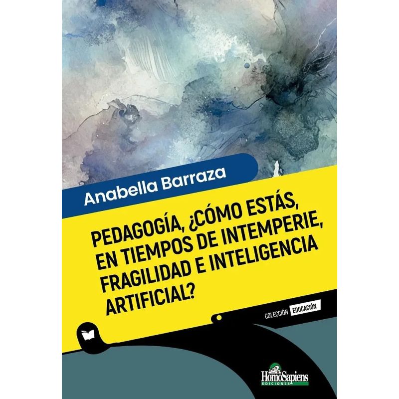 PEDAGOGIA, ¿COMO ESTAS, EN TIEMPOS DE INTEMPERIE, FRAGILIDAD E INTELIGENCIA ARTIFICIAL? (Nuevo)