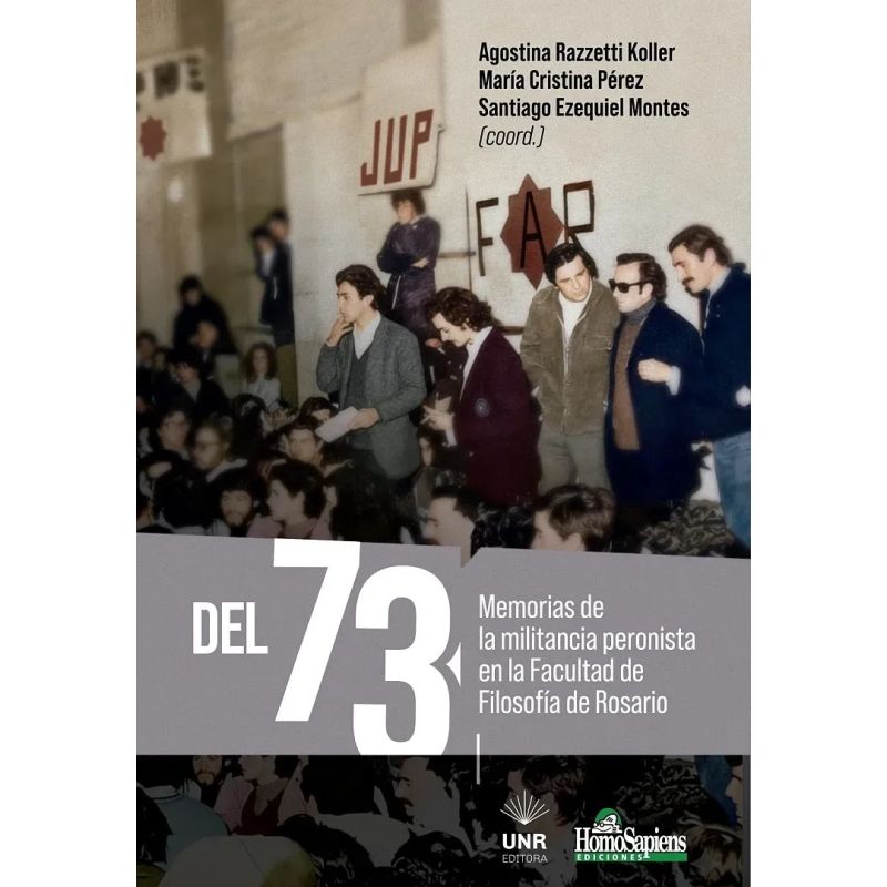 DEL 73 - MEMORIAS DE LA MILITANCIA PERONISTA EN LA FACULTAD DE FILOSOFIA DE ROSARIO (Nuevo)