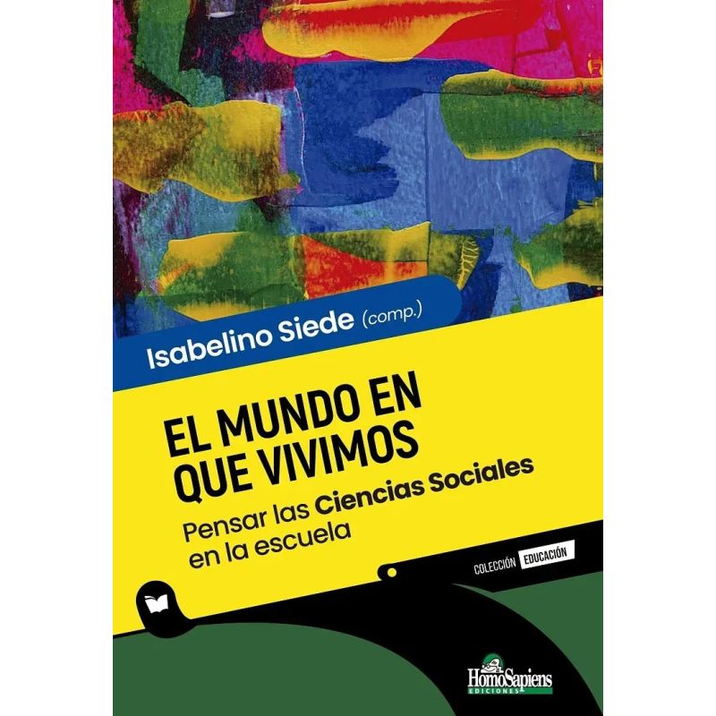 MUNDO EN QUE VIVIMOS, EL - PENSAR LAS CIENCIAS SOCIALES EN LA ESCUELA (Nuevo)