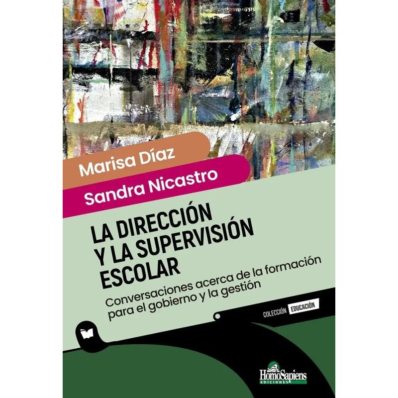 DIRECCION Y LA SUPERVISION ESCOLAR, LA - CONVERSACIONES ACERCA DE LA FORMACION PARA EL GOBIERNO Y LA GESTION (Nuevo)