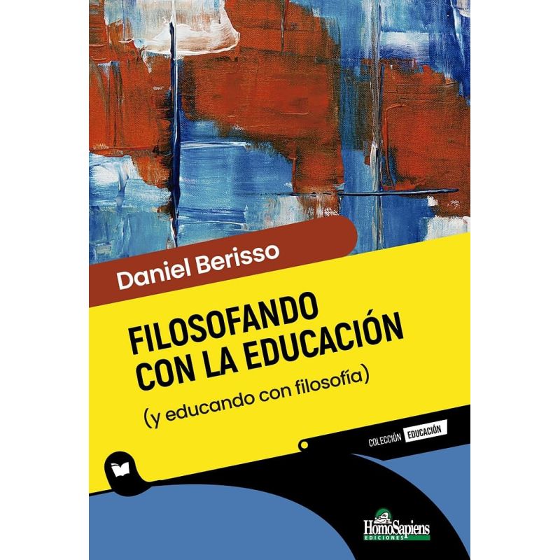 FILOSOFANDO CON LA EDUCACION (Y EDUCANDO CON FILOSOFIA) (Nuevo)