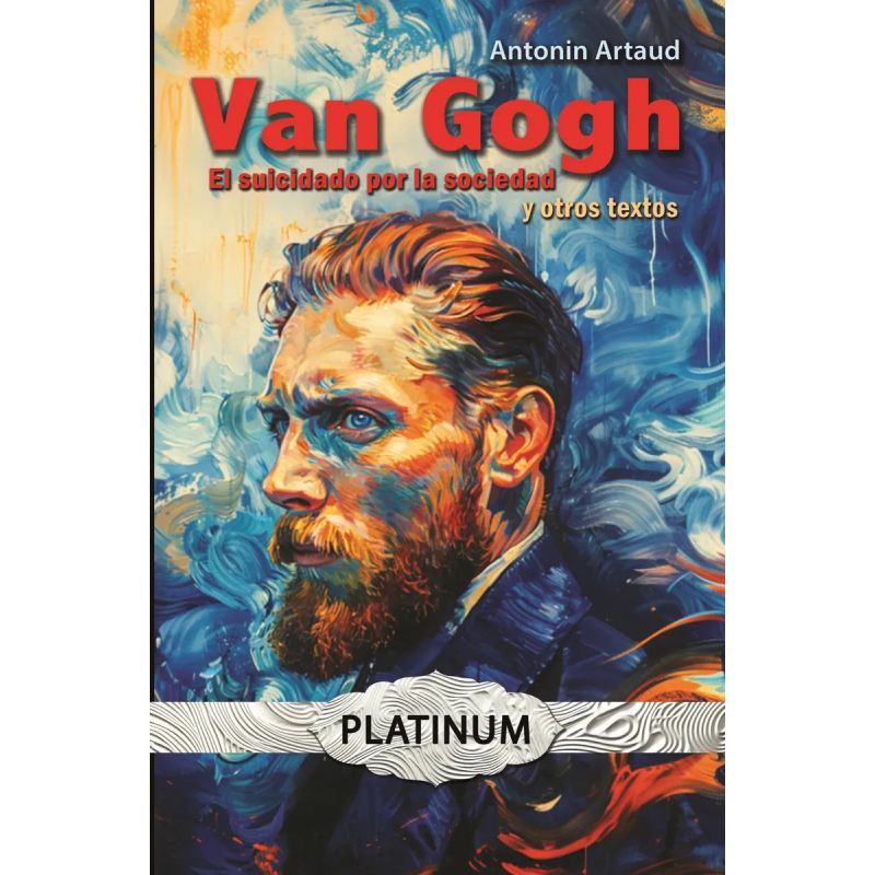 VAN GOGH, EL SUICIDADO POR LA SOCIEDAD Y OTROS TEXTOS (Nuevo)