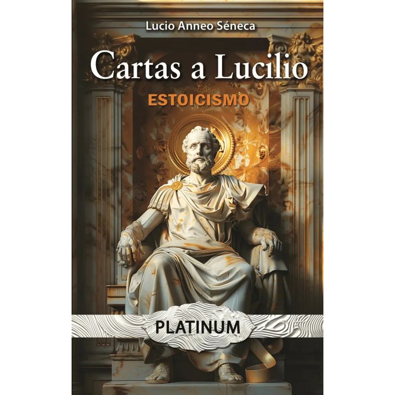 CARTAS A LUCILIO - ESTOICISMO - SELECCION (Nuevo)