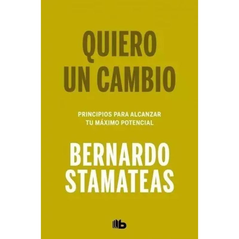 QUIERO UN CAMBIO - PRINCIPIOS PARA ALCANZAR TU MAXIMO POTENCIAL (Nuevo)