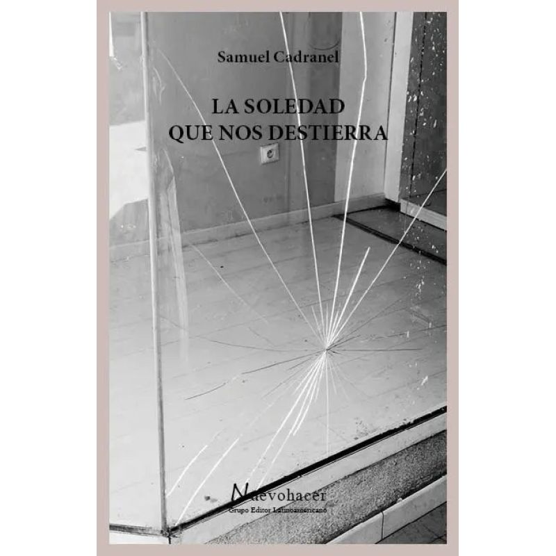 SOLEDAD QUE NOS DESTIERRA, LA (Nuevo)