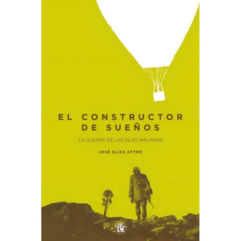 CONSTRUCTOR DE SUEÑOS, EL - LA GUERRA DE LAS ISLAS MALVINAS (Nuevo)