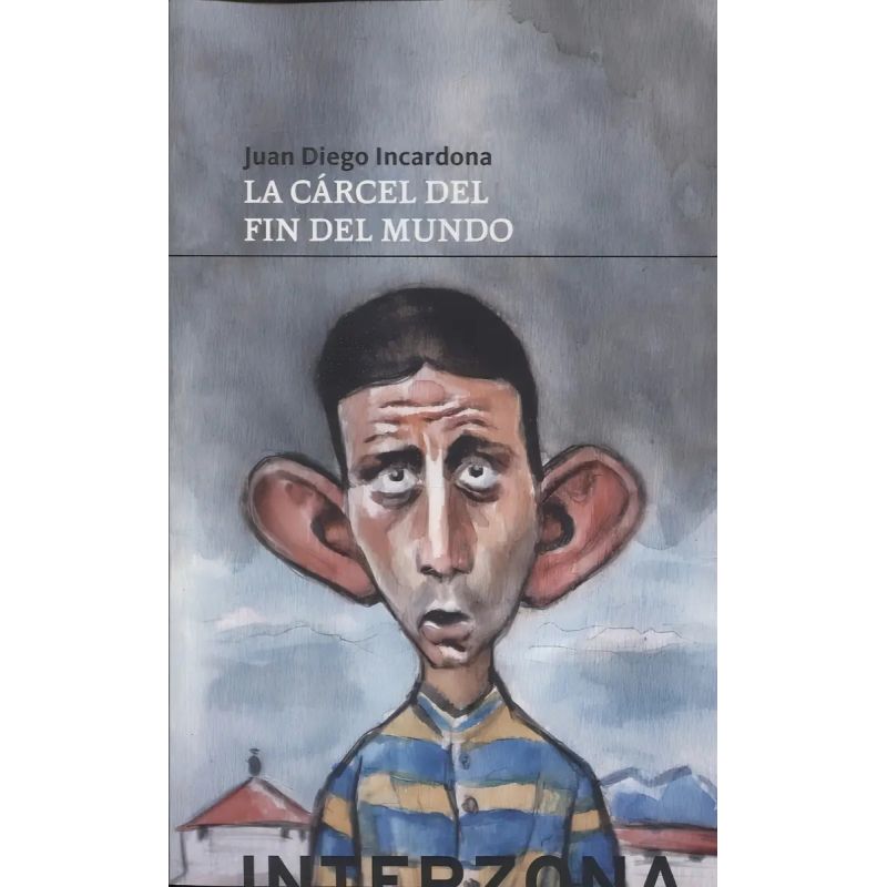CARCEL DEL FIN DEL MUNDO, LA - Y OTRAS HISTORIAS (Nuevo)