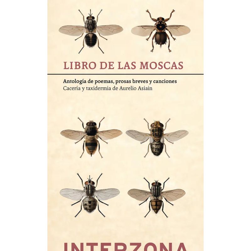 LIBRO DE LAS MOSCAS - ANTOLOGIA DE POEMAS, PROSAS BREVES Y CANCIONES (Nuevo)