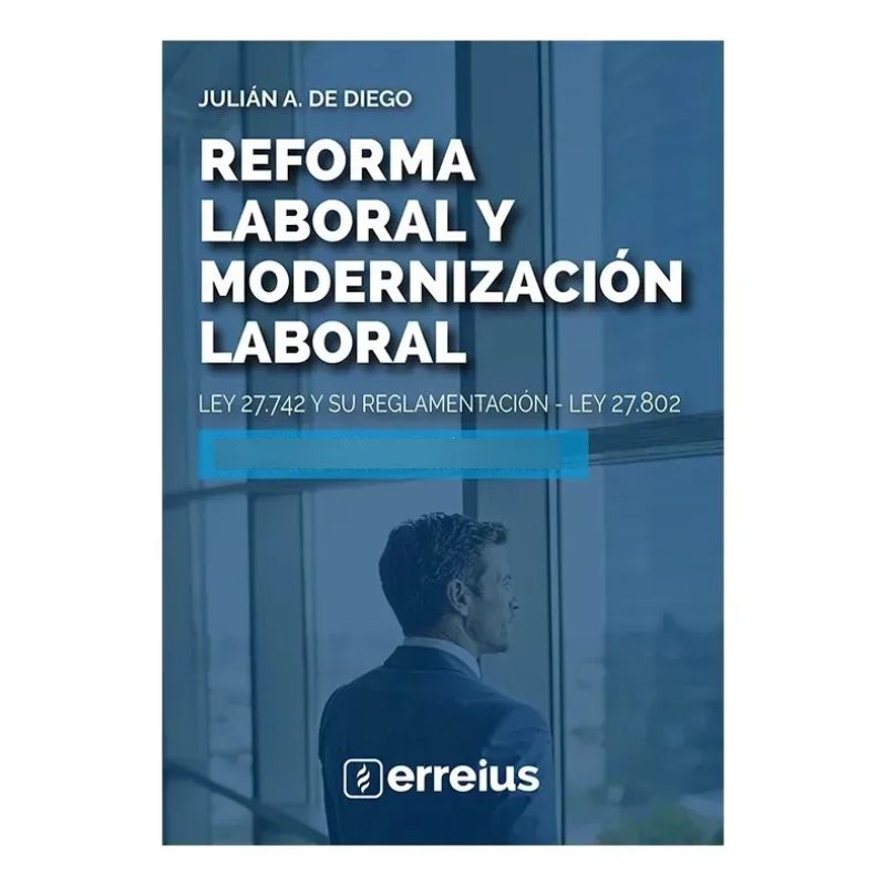 REFORMA LABORAL Y MODERNIZACION LABORAL - LEY 27742 Y SU REGLAMENTACION - LEY 27802 (Nuevo)