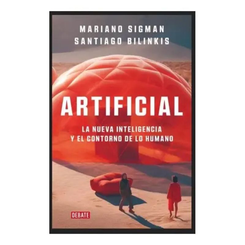ARTIFICIAL - LA NUEVA INTELIGENCIA Y EL CONTORNO DE LO HUMANO (Nuevo)