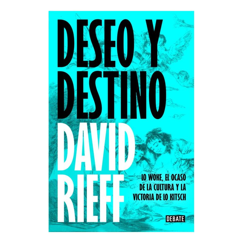 DESEO Y DESTINO - LO WOKE, EL OCASO DE LA CULTURA Y LA VICTORIA DE LO KITSCH (Nuevo)