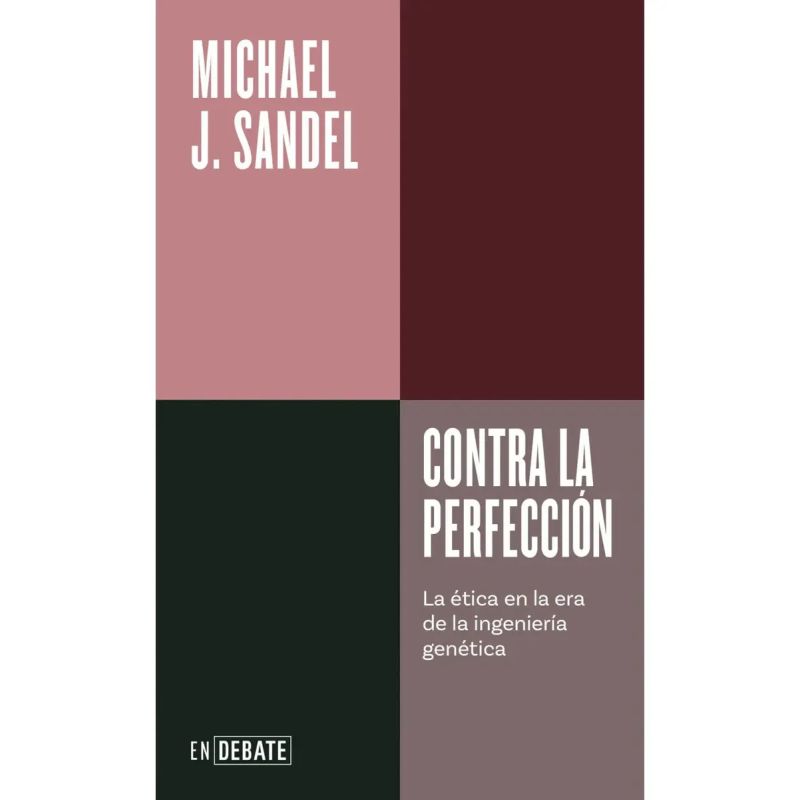 CONTRA LA PERFECCION - LA ETICA EN LA ERA DE LA INGENIERIA GENETICA - SERIE ENDEBATE (Nuevo)