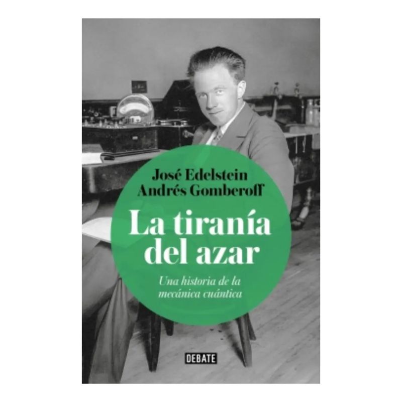 TIRANIA DEL AZAR, LA - UNA HISTORIA DE LA MECANICA CUANTICA (Nuevo)