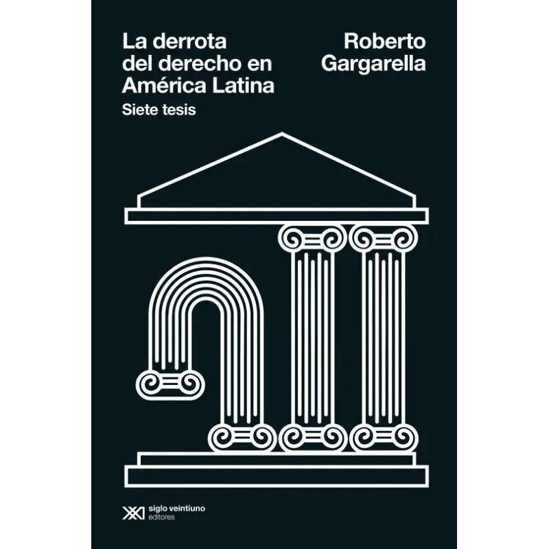 DERROTA DEL DERECHO EN AMERICA LATINA, LA - SIETE TESIS (Nuevo)