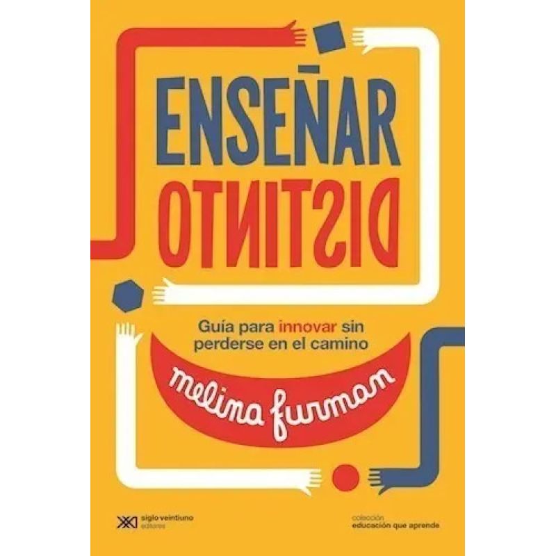 ENSEÑAR DISTINTO - GUIA PARA INNOVAR SIN PERDERSE EN EL CAMINO (Nuevo)