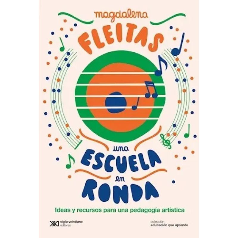 UNA ESCUELA EN RONDA. IDEAS Y RECURSOS PARA UNA PEDAGOGIA ARTISTICA (Nuevo)