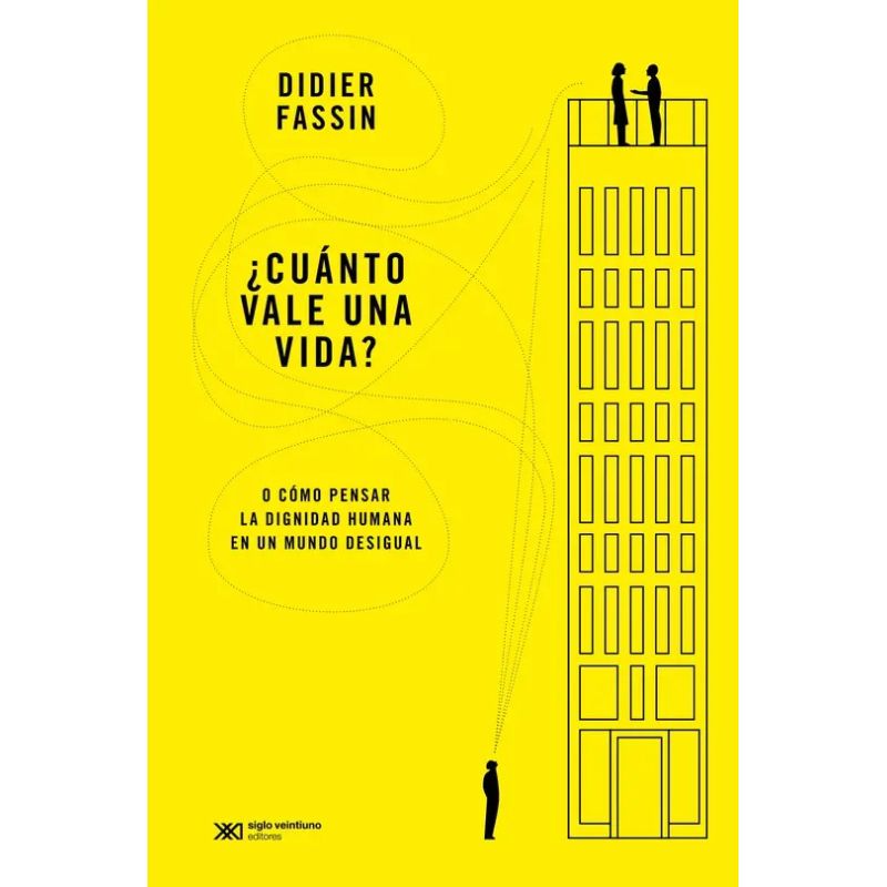 CUANTO VALE UNA VIDA? - O COMO PENSAR LA DIGNIDAD HUMANA EN UN MUNDO DESIGUAL (Nuevo)