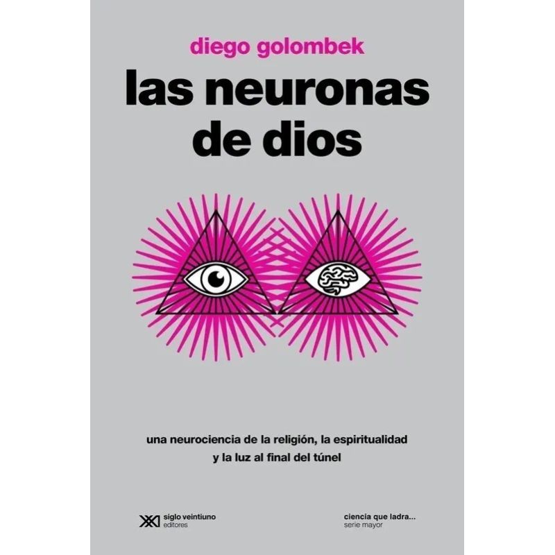 NEURONAS DE DIOS, LAS. UNA NEUROCIENCIA DE LA RELIGION, LA ESPIRITUALIDAD Y LA LUZ AL FINAL DEL TUNEL (Nuevo)