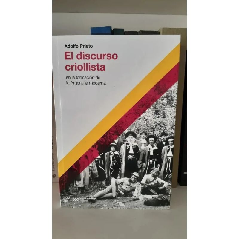 DISCURSO CRIOLLISTA EN LA FORMACION DE LA ARGENTINA MODERNA, EL (EDICION 2022) (Nuevo) - Miniatura 2
