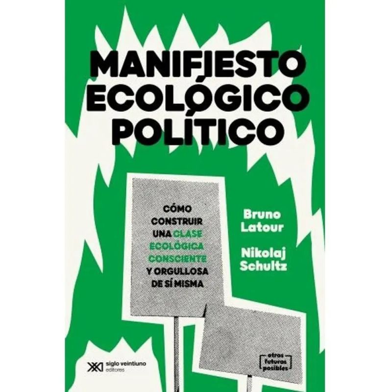 MANIFIESTO ECOLOGICO POLITICO - COMO CONSTRUIR UNA CLASE ECOLOGICA CONSCIENTE Y ORGULLOSA DE SI MISMA (Nuevo)