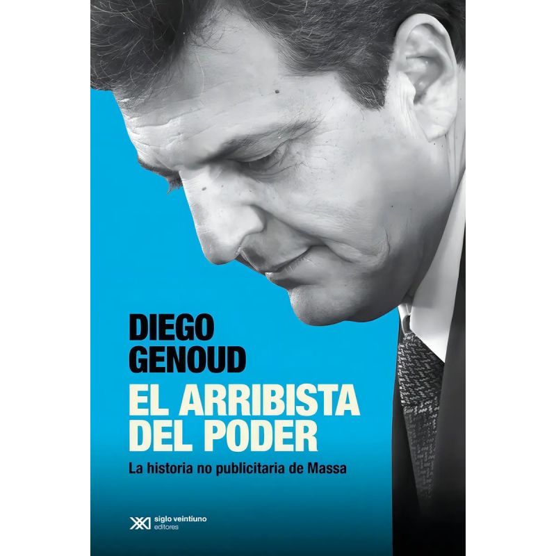 ARRIBISTA DEL PODER, EL - LA HISTORIA NO PUBLICITARIA DE MASSA (Nuevo)