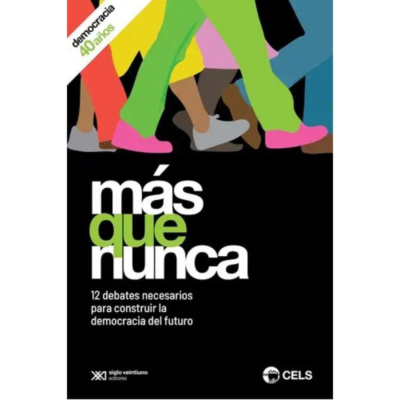 MAS QUE NUNCA - 12 DEBATES NECESARIOS PARA CONSTRUIR LA DEMOCRACIA DEL FUTURO (Nuevo)