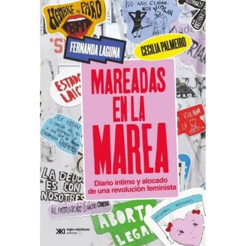 MAREADAS EN LA MAREA - DIARIO INTIMO Y ALOCADO DE UNA REVOLUCION FEMINISTA (Nuevo)