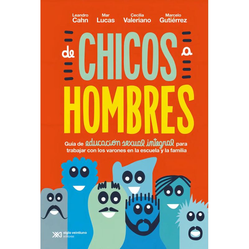 DE CHICOS A HOMBRES - GUIA DE EDUCACION SEXUAL INTEGRAL PARA TRABAJAR CON LOS VARONES EN LA ESCUELA Y LA FAMILIA (Nuevo)