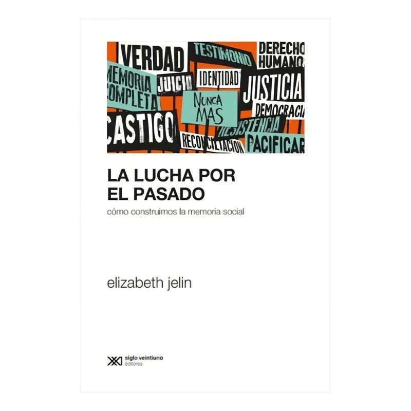 LUCHA POR EL PASADO, LA - COMO CONSTRUIMOS LA MEMORIA SOCIAL - ED. 2024 (Nuevo)