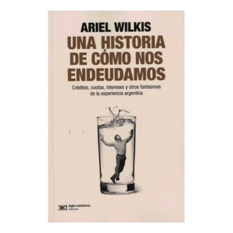 UNA HISTORIA DE COMO NOS ENDEUDAMOS (Nuevo)