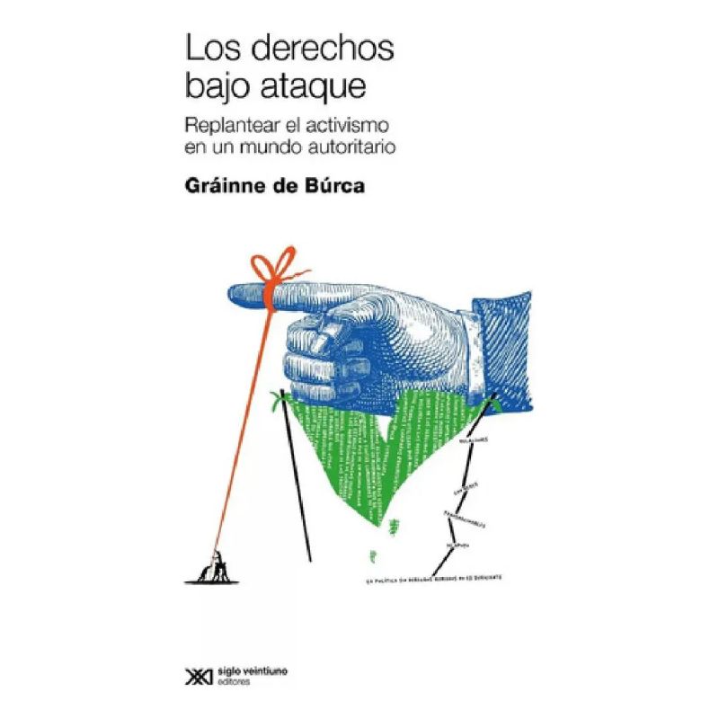 DERECHOS BAJO ATAQUE, LOS - REPLANTEAR EL ACTIVISMO EN UN MUNDO AUTORITARIO (Nuevo)
