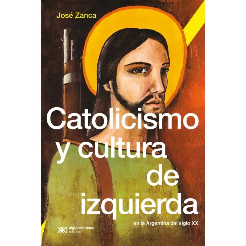 CATOLICISMO Y CULTURA DE IZQUIERDA EN LA ARGENTINA DEL SIGLO XX (Nuevo) - Miniatura 2