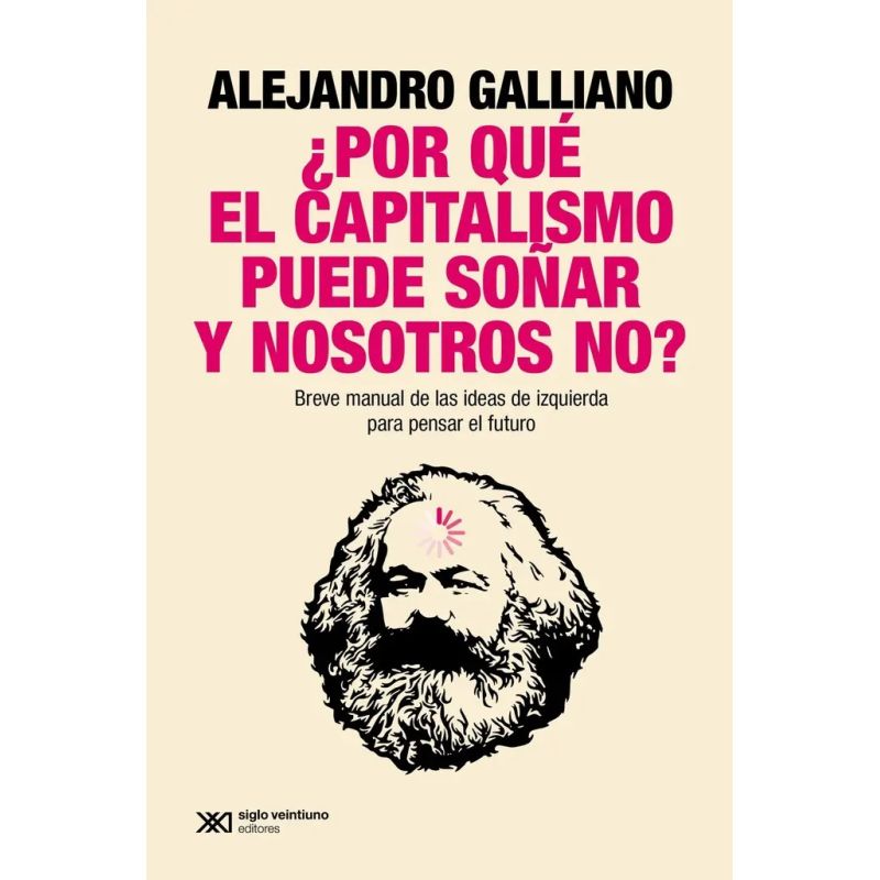 POR QUE EL CAPITALISMO PUEDE SOÑAR Y NOSOTROS NO? (Nuevo)