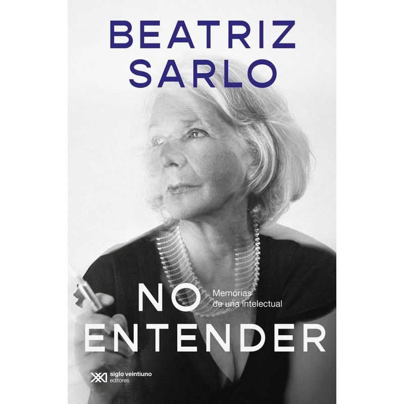 NO ENTENDER - MEMORIAS DE UNA INTELECTUAL (Nuevo)