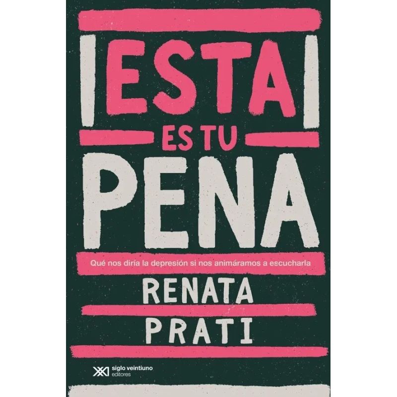ESTA ES TU PENA - QUE NOS DIRIA LA DEPRESION SI NOS ANIMARAMOS A ESCUCHARLA (Nuevo)