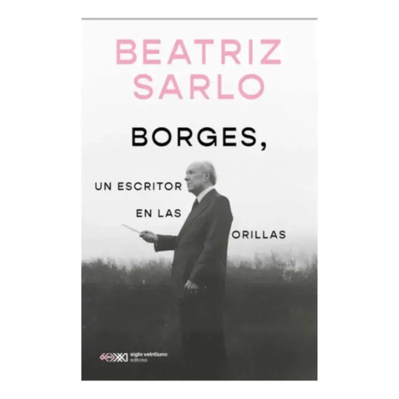 BORGES, UN ESCRITOR EN LAS ORILLAS (Nuevo)