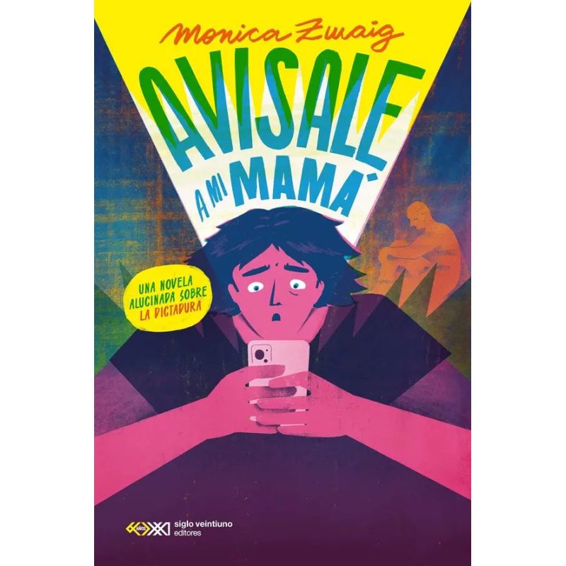 AVISALE A MI MAMA - UNA NOVELA ALUCINADA SOBRE LA DICTADURA (Nuevo)