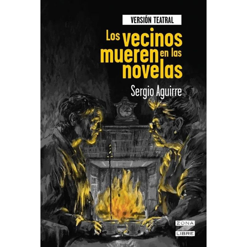 VECINOS MUEREN EN LAS NOVELAS, LOS - VERSION TEATRAL - ZONA LIBRE (Nuevo)