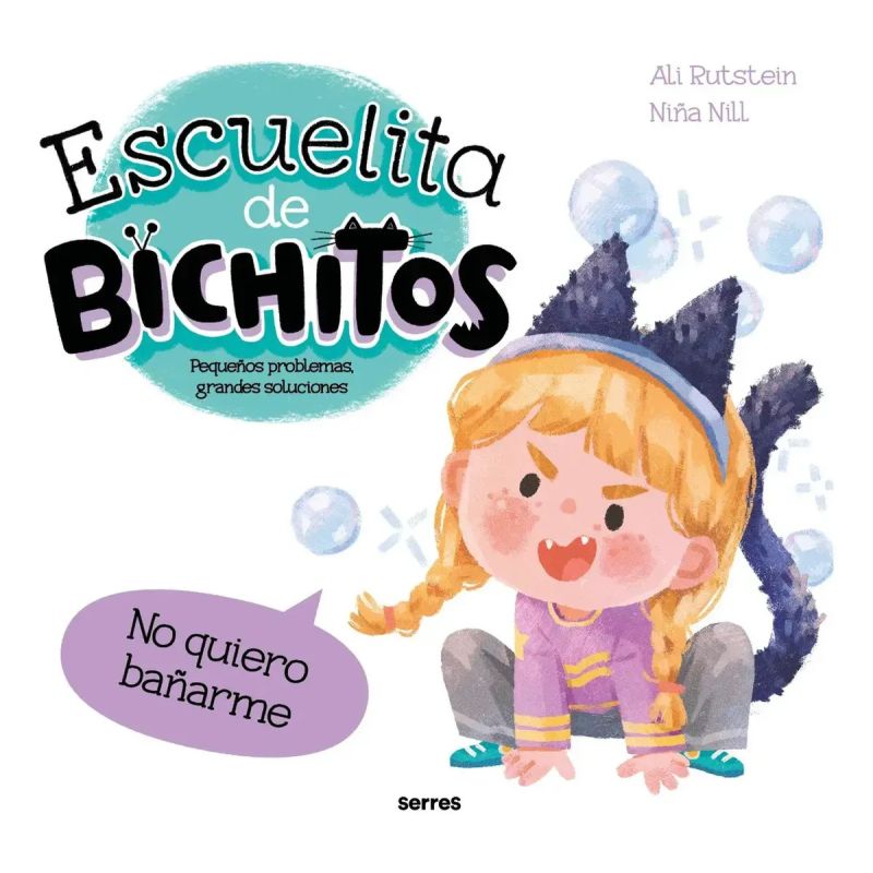 NO QUIERO BAÑARME - ESCUELITA DE BICHITOS - PEQUEÑOS PROBLEMAS, GRANDES SOLUCIONES (Nuevo)