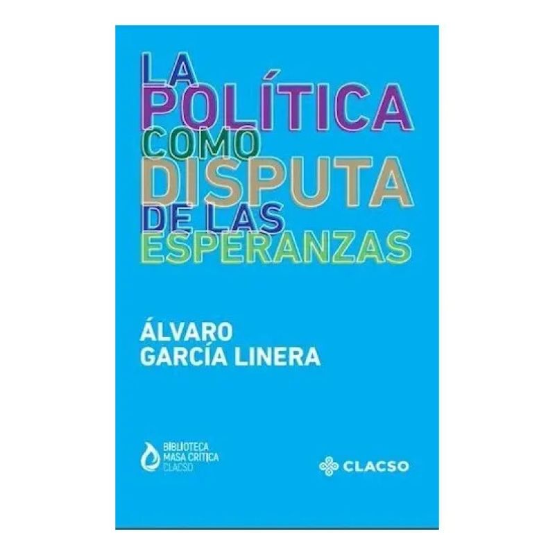 POLITICA COMO DISPUTA DE LAS ESPERANZAS, LA (Nuevo)