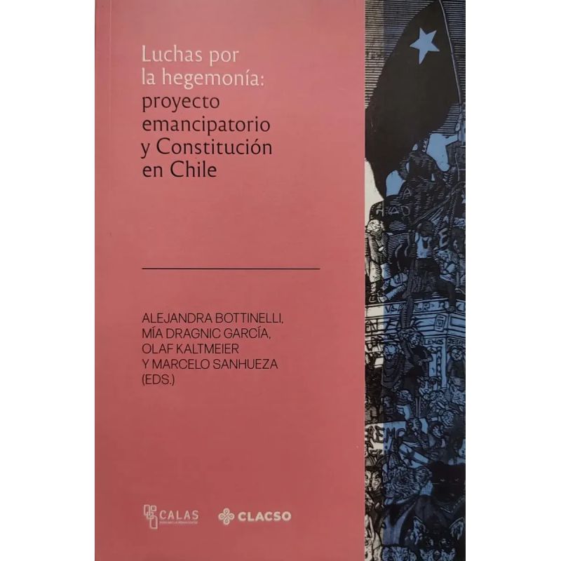 LUCHAS POR LA HEGEMONIA - PROYECTO EMANCIPATORIO Y CONSTITUCION EN CHILE (Nuevo)