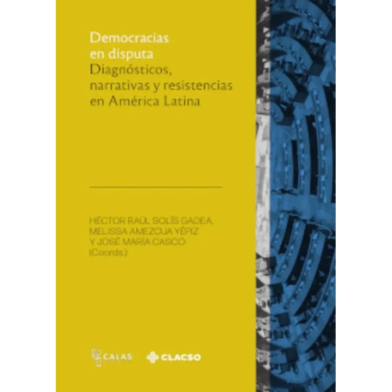 DEMOCRACIAS EN DISPUTA - DIAGNOSTICOS, NARRATIVAS Y RESISTENCIAS EN AMERICA LATINA (Nuevo)