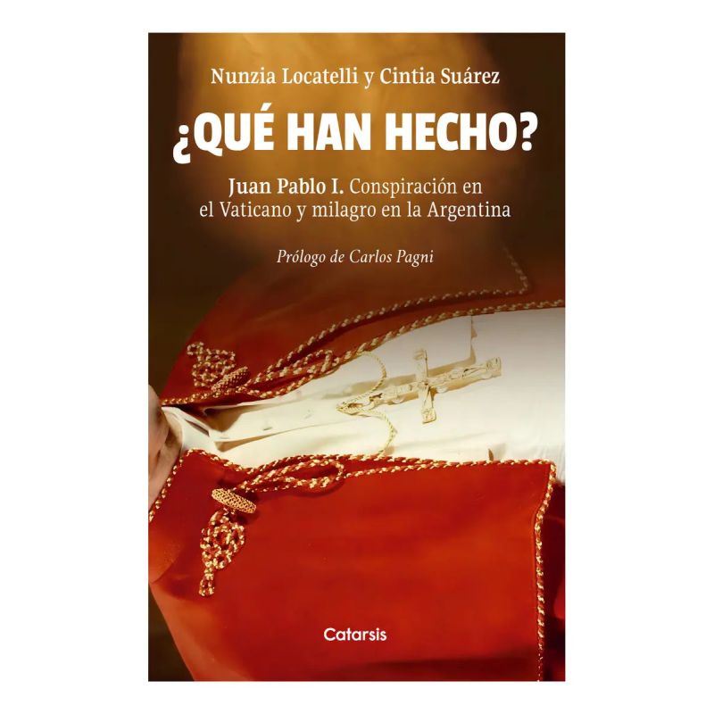 QUE HAN HECHO? JUAN PABLO I - CONSPIRACION EN EL VATICANO Y MILAGRO EN ARG - CATARSIS (Nuevo)