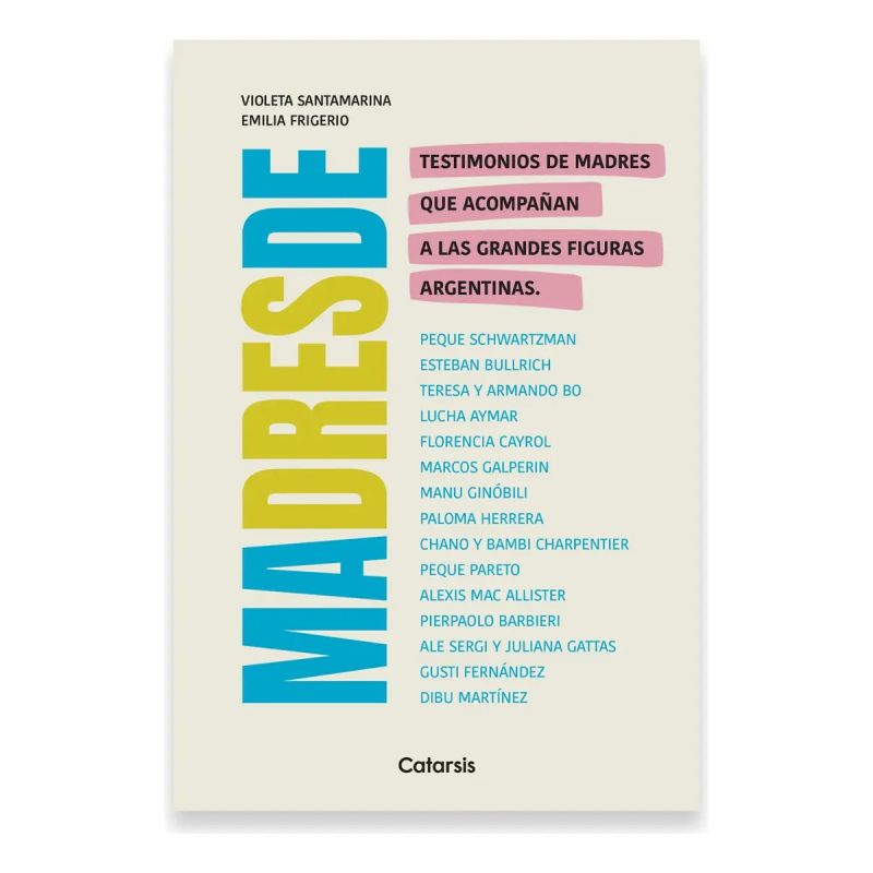 MADRES DE... - TESTIMONIOS DE MADRES QUE ACOMPAÑAN A LAS GRANDES FIGURAS ARGENTINAS (Nuevo)