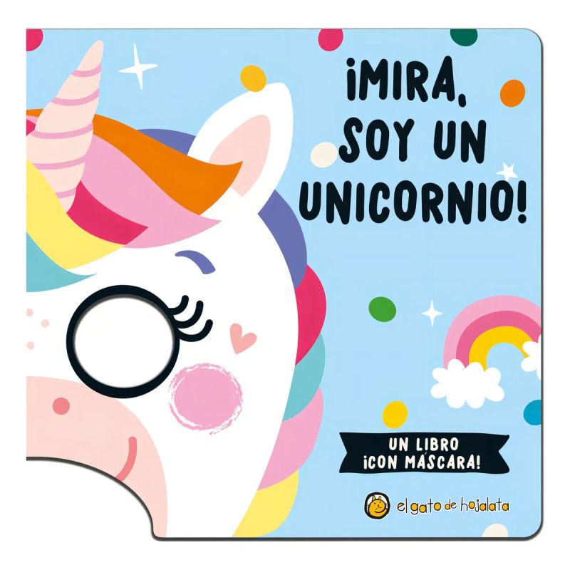 MIRA, SOY UN UNICORNIO! - MASCARAS FANTASTICAS - CARTONE (Nuevo)
