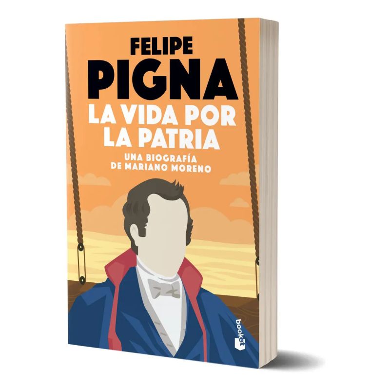 VIDA POR LA PATRIA, LA - UNA BIOGRAFIA DE MARIANO MORENO (Nuevo)